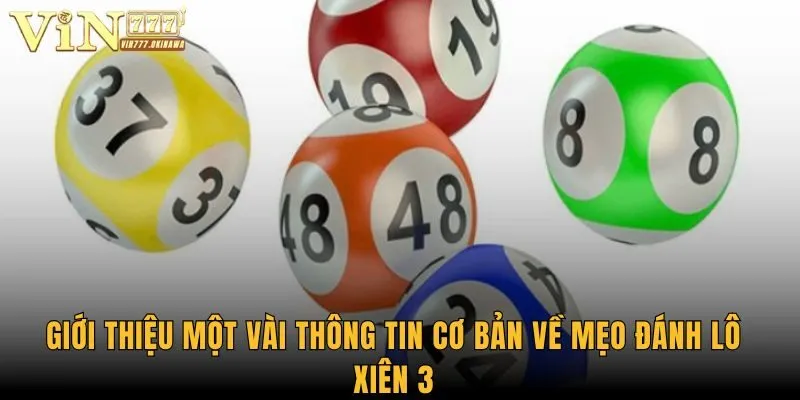Mẹo Đánh Lô Xiên 3 - Các Thông Tin Hữu Ích Cho Hội Viên 1 Giới thiệu một vài thông tin cơ bản về mẹo đánh lô xiên 3