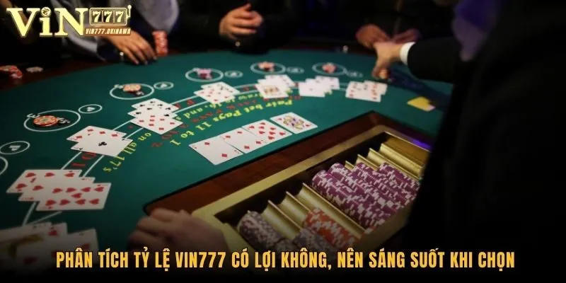 Phân Tích Tỷ Lệ Vin777 Có Lợi Không - Lợi Ích Là Gì? 1 Phân tích tỷ lệ Vin777 có lợi không, câu hỏi đáng chú ý