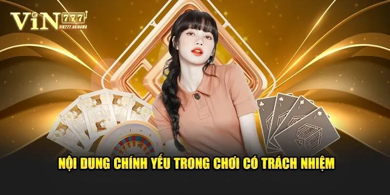 Chơi Có Trách Nhiệm 1 Tìm hiểu rõ quy định chơi có trách nhiệm của nhà cái Vin777